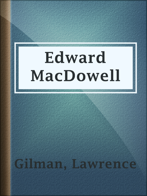 Title details for Edward MacDowell by Lawrence Gilman - Available